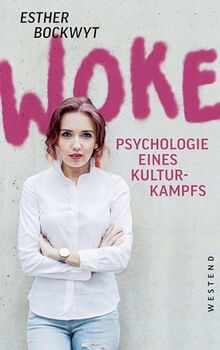 Woke: Psychologie eines Kulturkampfs