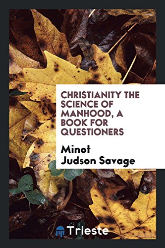 Christianity the science of manhood, a book for questioners