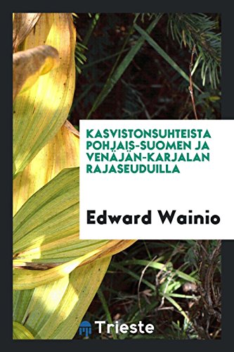 Kasvistonsuhteista Pohjais-Suomen ja Venäjän-Karjalan rajaseuduilla