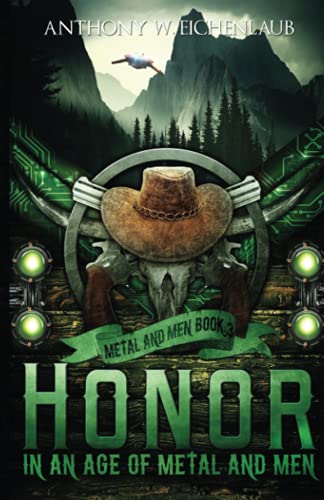 Honor in an Age of Metal and Men: A Cyberpunk Western Adventure: Metal and Men, Book 3