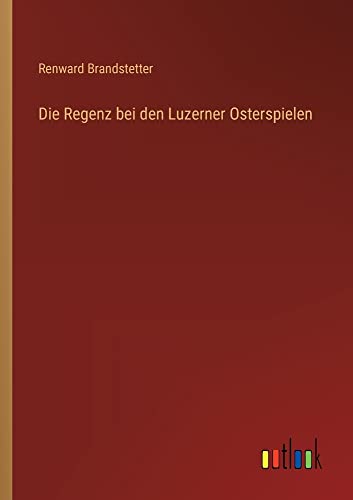 Die Regenz bei den Luzerner Osterspielen