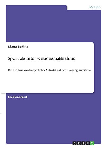 Sport als Interventionsmaßnahme: Der Einfluss von körperlicher Aktivität auf den Umgang mit Stress