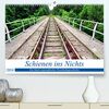 Schienen ins Nichts - Ein Stück ostpreußischer Eisenbahngeschichte (hochwertiger Premium Wandkalender 2024 DIN A2 quer), Kunstdruck in Hochglanz