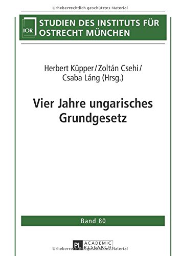 Vier Jahre ungarisches Grundgesetz (Studien des Instituts für Ostrecht München)