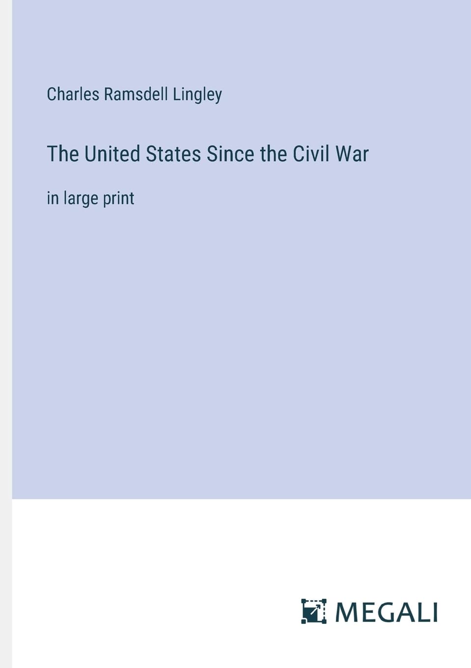 The United States Since the Civil War: in large print