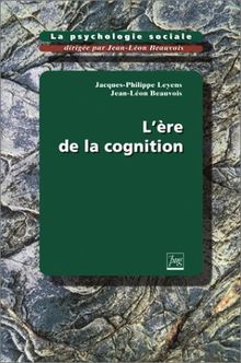 La psychologie sociale. Vol. 3. L'ère de la cognition