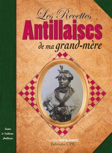 Les Recettes Antillaises De Nos Grands Mères