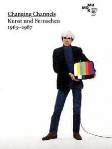 Changing Channels. Kunst und Fernsehen: 1963-1987