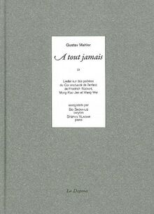 A tout jamais : lieder sur des poèmes du Cor enchanté de l'enfant, de Friedrich Rückert, Mong-Kao-Jen et Wang-Wei