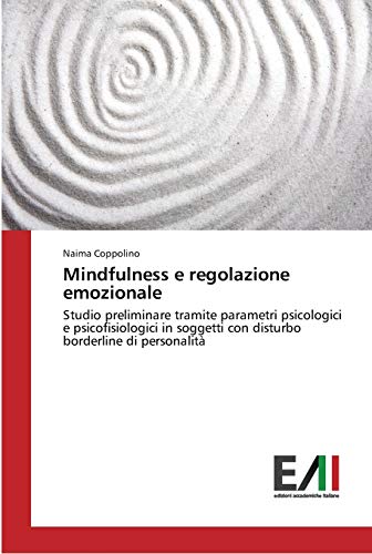 Mindfulness e regolazione emozionale: Studio preliminare tramite parametri psicologici e psicofisiologici in soggetti con disturbo borderline di personalità