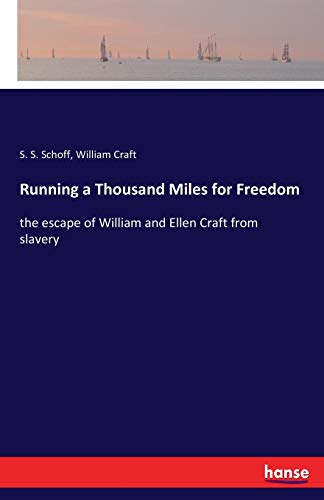 Running a Thousand Miles for Freedom: the escape of William and Ellen Craft from slavery