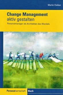 Change Management aktiv gestalten: Personalmanager als Architekten des Wandels