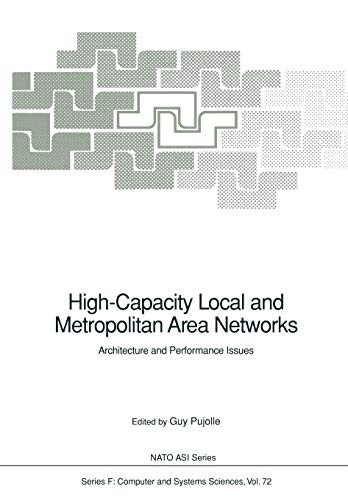 High-Capacity Local and Metropolitan Area Networks: Architecture and Performance Issues (Nato ASI Series (closed) / Nato ASI Subseries F: (closed)) (Nato ASI Subseries F:, 72, Band 72)