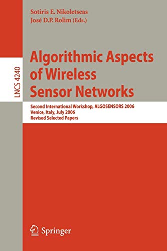Algorithmic Aspects of Wireless Sensor Networks: Second International Workshop, ALGOSENSORS 2006, Venice, Italy, July 15, 2006, Revised Selected ... Notes in Computer Science, 4240, Band 4240)