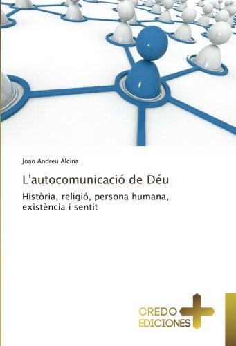 L'autocomunicació de Déu: Història, religió, persona humana, existència i sentit