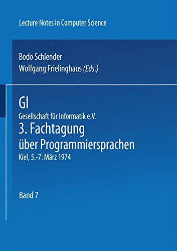 GI - 3. Fachtagung ??ber Programmiersprachen: Gesellschaft f??r Informatik e.V., Kiel, 5.-7. M??rz 1974 (Lecture Notes in Computer Science)