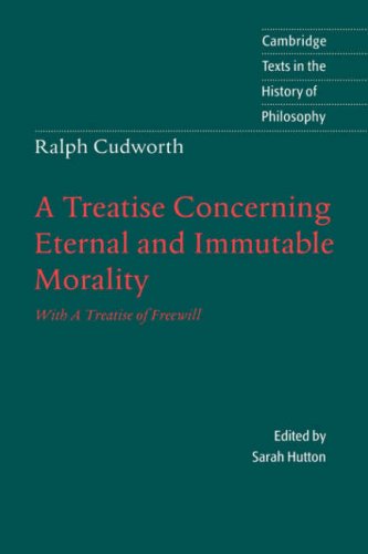Ralph Cudworth: A Treatise Concerning Eternal and Immutable Morality: With A Treatise of Freewill (Cambridge Texts in the History of Philosophy)