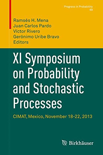 XI Symposium on Probability and Stochastic Processes: CIMAT, Mexico, November 18-22, 2013 (Progress in Probability)