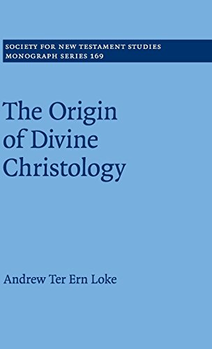 The Origin of Divine Christology (Society for New Testament Studies Monograph Series, Band 169)
