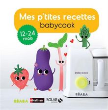 Mes p'tites recettes Babycook : 13-24 mois