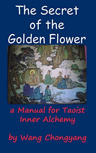 Wang Chongyang The Secret Of The Golden Flower, A Manual For Taoist Inner Alchemy