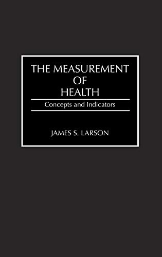 The Measurement of Health: Concepts and Indicators (Contributions in Medical Studies)