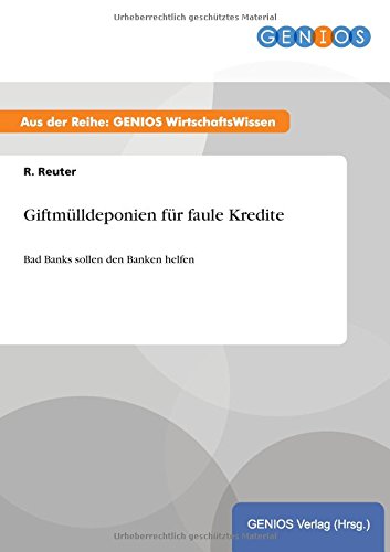 Giftmülldeponien für faule Kredite: Bad Banks sollen den Banken helfen