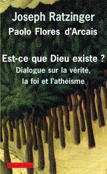 Est-ce que Dieu existe ? : dialogue sur la vérité, la foi et l'athéisme