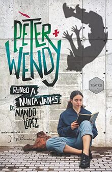 Peter y Wendy rumbo a Nunca Jamás: Sobrevolando a J. M. Barrie (Gran Angular, Band 403)