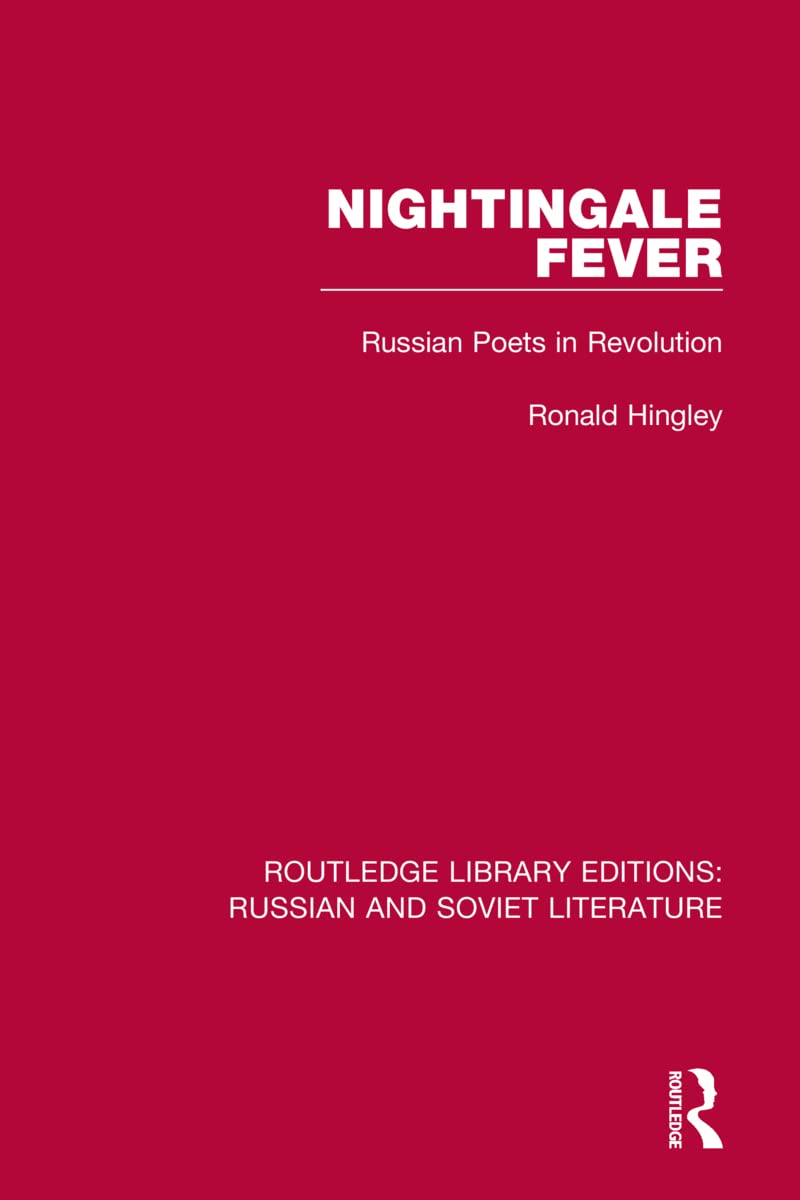 Nightingale Fever: Russian Poets in Revolution (Routledge Library Editions: Russian and Soviet Literature)