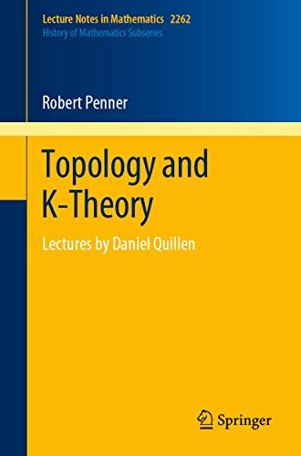 Topology and K-Theory: Lectures by Daniel Quillen (Lecture Notes in Mathematics, Band 2262)