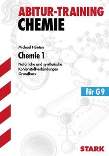 Abitur-Training Chemie / Chemie 1 Grundkurs für G9: Natürliche und synthetische Kohlenstoffverbindungen: Grundlagen und Aufgaben mit Lösungen