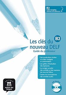 Les clés du nouveau DELF B2 : guide du professeur