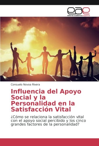 Influencia del Apoyo Social y la Personalidad en la Satisfacción Vital: ¿Cómo se relaciona la satisfacción vital con el apoyo social percibido y los cinco grandes factores de la personalidad?