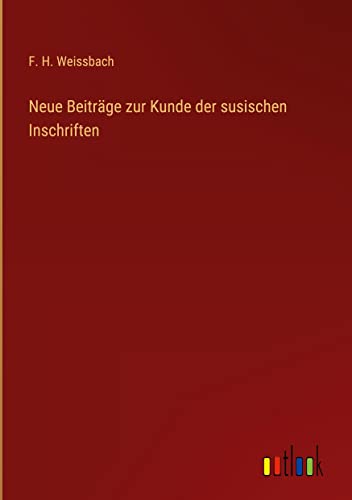 Neue Beiträge zur Kunde der susischen Inschriften