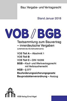 VOB/BGB Textsammlung zum Bauvertrag - innerdeutsche Vergaben (Stand Januar 2018): VOB Teil A - Abschnitt 1, VOB Teil B, VOB Teil C - DIN 18299, BGB - ... Bauproduktenverordnung - Auszug