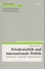 Friedensethik und internationale Politik: Problemanalysen - Lösungsansätze - Handlungsperspektiven