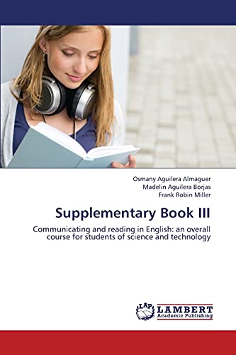 Supplementary Book III: Communicating and reading in English: an overall course for students of science and technology