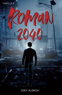 Roman 2040 (Zoey Aldrichs Postapokalypse, Band 2)