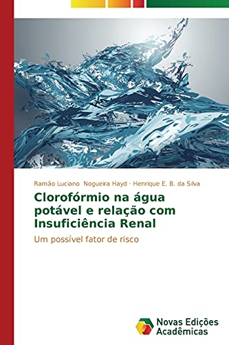 Clorofórmio na água potável e relação com Insuficiência Renal: Um possível fator de risco