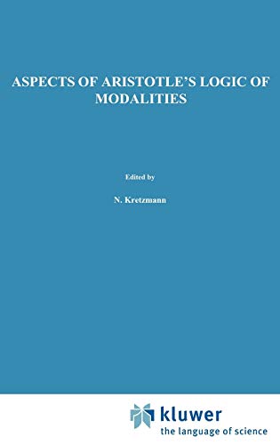 Aspects of Aristotle’s Logic of Modalities (Synthese Historical Library, 35, Band 35)