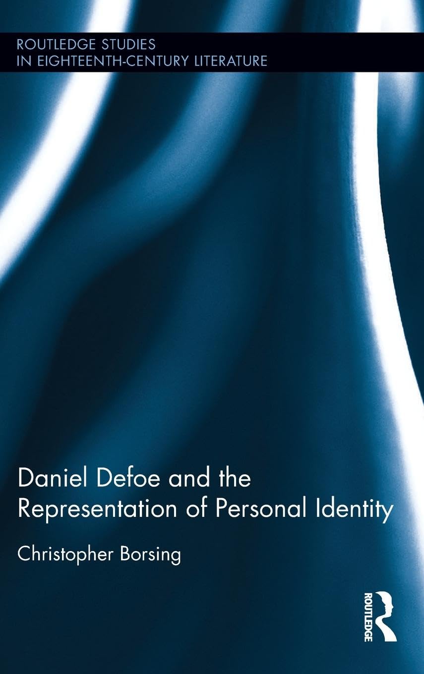 Daniel Defoe and the Representation of Personal Identity (Routledge Studies in Eighteenth-century Literature, 13, Band 13)