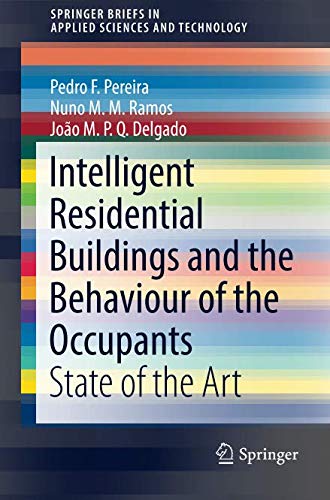 SpringerBriefs in Applied Sciences and Technology   Intelligent Residential Buildings and the Behaviour of the Occupants - Pedro F Pereira Nuno MM Ramos João MPQ Delgado Kartoniert (TB)