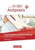 ... in der Arztpraxis - Neue Ausgabe: Organisation und Verwaltung in der Arztpraxis - Arbeitsbuch