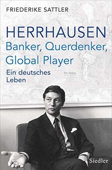 Herrhausen: Banker, Querdenker, Global Player: Ein deutsches Leben