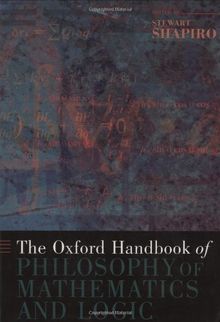 The Oxford Handbook of Philosophy of Mathematics and Logic (Oxford Handbooks)