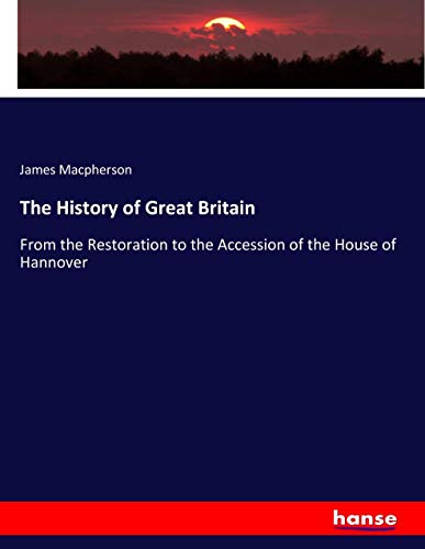 The History of Great Britain: From the Restoration to the Accession of the House of Hannover