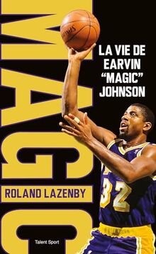 Magic : la vie de Earvin Magic Johnson