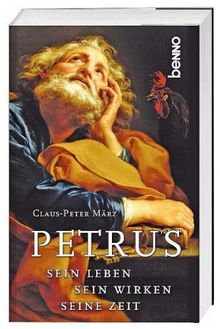 Petrus: Sein Leben, sein Wirken, seine Zeit