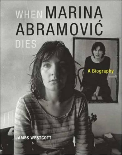 When Marina Abramovic Dies: A Biography